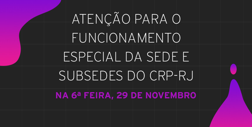 alteracao-no-funcionamento-da-sede-e-subsedes-do-crp-rj-nesta-6a-feira-29-de-novembro