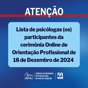 atencao-lista-de-psicologas-os-participantes-da-cerimonia-online-de-orientacao-profissional-de-18122024