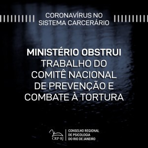 coronavirus-no-sistema-carcerario-ministerio-obstrui-trabalho-do-comite-nacional-de-prevencao-e-combate-a-tortura