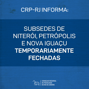 crp-rj-informa-subsedes-de-niteroi-petropolis-e-nova-iguacu-temporariamente-fechadas