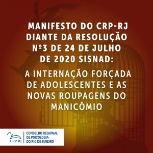 crp-rj-manifesto-diante-da-resolucao-32020-sisnad-a-internacao-forcada-de-adolescentes-e-as-novas-roupagens-do-manicomio