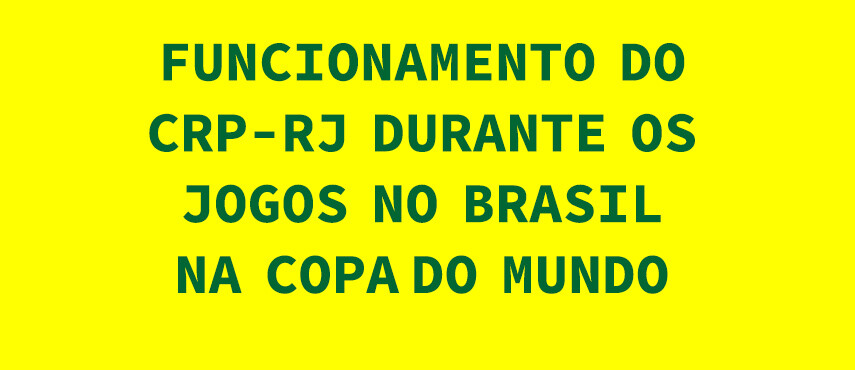 funcionamento-especial-do-crp-rj-durante-os-jogos-do-brasil-na-copa-do-mundo