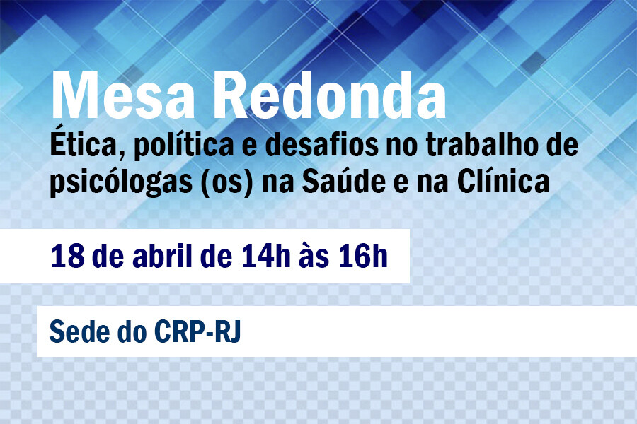 participe-da-mesa-redonda-etica-politica-e-desafios-no-trabalho-de-psicologas-os-na-saude-e-na-clinica